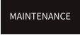 MAINTENANCE