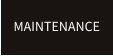 MAINTENANCE