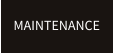 MAINTENANCE